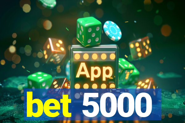 bet 5000